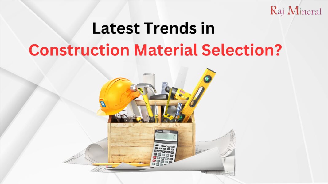 What Are the Latest Trends in Construction Material Selection?